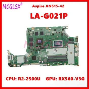 LA-G021P С процессором R5-2500U RX560-V3G GPU Материнская Плата для Ноутбука Acer ASPIRE A315-41G AN515-42 Материнская плата Ноутбука Протестирована НОРМАЛЬНО