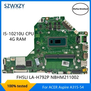 Восстановленная Материнская плата для ноутбука ACER Aspire A315-54 с процессором I5-10210U 4G RAM DDR4 FH5LI LA-H792P NBHM211002 MB 100% Протестирована